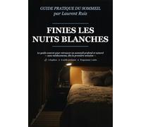 Finies les nuits blanches: Le guide concret pour retrouver un sommeil profond et naturel - sans médicaments, dès la première semaine -