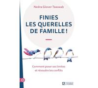Finies les querelles de famille ! - Comment poser ses limites et résoudre les conflits