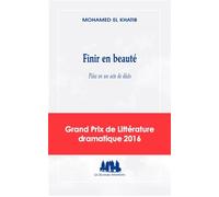 Finir en beauté Pièce en un acte de décès - Mohamed El Khatib - Solitaires Intempestifs - broché - Théâtre