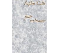 Finir en beauté (VF) Sophie Calle (Auteur)