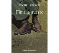 Finir la guerre - Michel Serfati - Phebus - broché - Roman