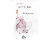 Finir l'autre - Justine Arnal - Du Chemin De Fer Eds - broché - Roman