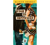 Finir par commencer - Olivier Bourdic - Esquif - broché - Roman