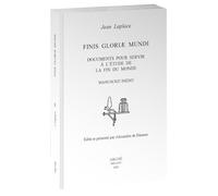 Finis Gloriae Mundi: Documents pour servir à l’étude de la fin du monde