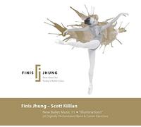 Finis Jhung: Scott Killian: New Ballet Music 11: "Illuminations"