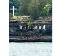 Finish Faithful: A Devotional on Endurance, Integrity, and the Call to Stand Together