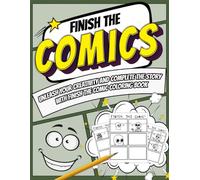 Finish The Comic Coloring Book: Storyboard Creator Coloring Pages featuring Blank Comic Strip Panels and Easy Cartoon Layouts for Young Authors