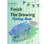 Finish The Drawing Coloring Book To Boost Creativity and Imagination, Doodle Prompts For Boys Aged 6-9: Create Your Own Pictures For Fun and ... Animals, Bugs, Pitares, Outer Space and Other