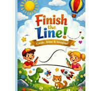 Finish the Line!: Create, Draw & Imagine!