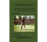 Finish To The Sky The Authentic Tournament Winning Golf Swing Of Canadian Master Ball Striker Moe Norman I Personally Experienced. - Greg Lavern - Amazon Greg LavernGreg Lavern (Auteur)