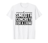 Finisseur Béton Lisse Le Métiers Ouvrier du Métier T-Shirt
