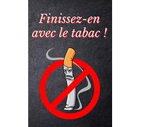 Finissez-en avec le tabac !: Arrêtez de fumer avec ce carnet | Agenda pour arrêter le tabac | Noter vos journées et vos cigarettes