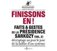 Finissons-en!: Faits et gestes de la présidence Sarkozy (vol 2)