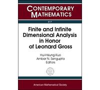 Finite And Infinite Dimensional Analysis In Honor Of Leonard Gross
