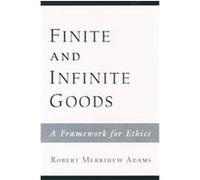 Finite and Infinite Goods Robert Merrihew Adams (Auteur)