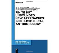 Finite But Unbounded: New Approaches In Philosophical Anthropology