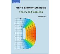 Finite Element Analysis: Theory and Modeling