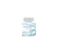 Finite Element And Boundary Methods In Structural Acoustics And Vibration