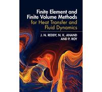 Finite Element And Finite Volume Methods For Heat Transfer And Fluid Dynamics