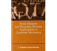 Finite Element and Boundary Element Applications in Quantum Mechanics, Oxford Texts in Applied and Engineering Mathematics L. Ramdas Ram-Mohan, Ramdas Ram-Mohan (Auteur)