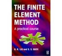 Finite Element Method: A Practical Course Liu, G. R., Quek, S. S., Quek, S. (Auteur)
