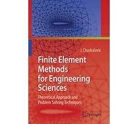 Finite Element Methods for Engineering Sciences: Theoretical Approach and Problem Solving Techniques