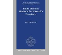 Finite Element Methods for Maxwell's Equations, Numerical Analysis and Scientific Computation Series P. Monk (Auteur)