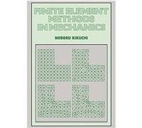 Finite Element Methods in Mechanics Noboru Kikuchi (Auteur)