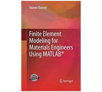 Finite Element Modeling For Materials Engineers Using Matlab®