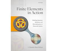 Finite Elements in Action: Modeling Quantum Mechanics and Electrodynamics in Nanoscale Systems