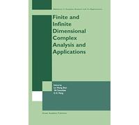 Finite Or Infinite Dimensional Complex Analysis And Applications