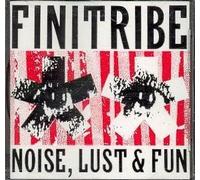 FINITRIBE - Noise, Lust & Fun