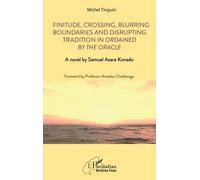 Finitude, Crossing, Blurring Boundaries And Disrupting Tradition In Ordained By The Oracle - A Novel By Samuel Asare Konadu