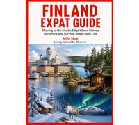 Finland Expat Guide: Moving to the Nordic Edge Where Silence, Structure and Survival Shape Daily Life