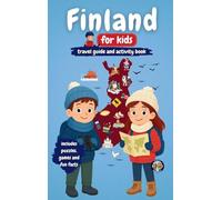 Finland for Kids - Travel Guide and Activity Book: Discover Finnish Culture, History, Landmarks and Traditions