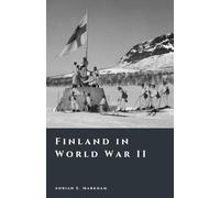 Finland in World War II: Survival, Strategy, and Sacrifice