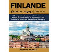 FINLANDE Guide de voyage 2025-2026: La Finlande pour tous les voyageurs - Explorez les aurores boréales, les sentiers des îles, les saunas secrets et ... mesure pour chaque saison et chaque style