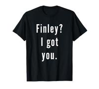 Finley? Je t’ai eu. T-Shirt