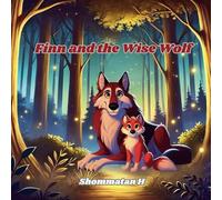 Finn and the Wise Wolf: A Heartwarming Animal Adventure That Teaches Kids About Bravery, Kindness, and Friendship | Bedtime Story Picture Book for Ages 4-8