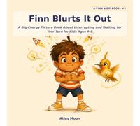 Finn Blurts It Out: A Big-Energy Picture Book About Interrupting and Waiting for Your Turn for Kids Ages 4-8