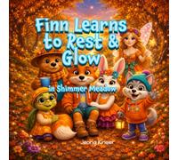 Finn Learns to Rest & Glow in Shimmer Meadow:: A Heartwarming Story About Self-Care, Listening to Your Body, and the Magic of Resting and Recharging
