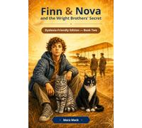 Finn & Nova and the Wright Brothers’ Secret: Dyslexia-Friendly Edition - Book Two