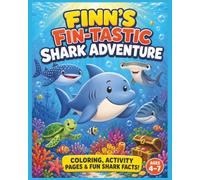 FINN"S FIN-TASTIC SHARK ADVENTURE: Coloring, activity pages, and fun shark facts Ages 4 - 7