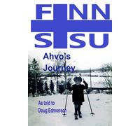 Finn Sisu: Ahvo's Journey: The remarkable story of Ahvo Taipale and Finn Sisu