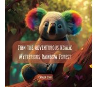 Finn The Adventurous Koala: The Mysterious Rainbow Forest