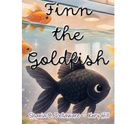 Finn the Goldfish: From The World of Shania B. Dellaware & Kory Hill
