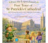 Finn the Leprechaun’s Fun Tour of St Patrick’s Cathedral