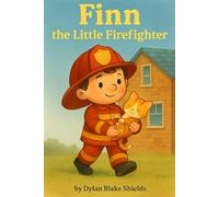 Finn the Little Firefighter: You don’t have to be big to be brave