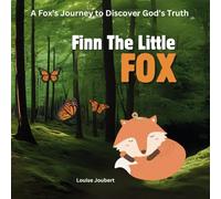Finn The Little Fox: A cute story about a little fox discovering his identity in Christ.