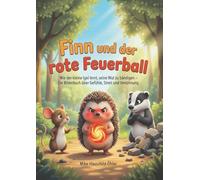 Finn und der rote Feuerball: Wie der kleine Igel lernt, seine Wut zu bändigen - Ein Bilderbuch über Gefühle, Streit und Versöhnung